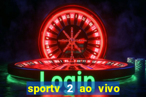 sportv 2 ao vivo mega canais
